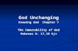 God Unchanging Knowing God Chapter 7 The Immutability of God Hebrews 6: 17,18 kjv.