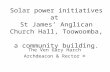 Solar power initiatives at St James’ Anglican Church Hall, Toowoomba, a community building. The Ven Gary Harch Archdeacon & Rector ©