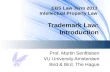 EBS Law Term 2013 Intellectual Property Law Trademark Law: Introduction Prof. Martin Senftleben VU University Amsterdam Bird & Bird, The Hague.