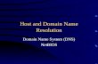 Host and Domain Name Resolution Domain Name System (DNS) NetBIOS.