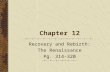 Chapter 12 Recovery and Rebirth: The Renaissance Pg. 314-320.