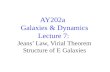 AY202a Galaxies & Dynamics Lecture 7: Jeans’ Law, Virial Theorem Structure of E Galaxies.