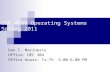 COP 4600 Operating Systems Spring 2011 Dan C. Marinescu Office: HEC 304 Office hours: Tu-Th 5:00-6:00 PM.