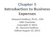 Chapter 5 Introduction to Business Expenses Howard Godfrey, Ph.D., CPA UNC Charlotte Copyright © 2013 Dr. Howard Godfrey Edited August 10, 2013.
