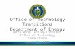 Office of Technology Transitions Department of Energy Jetta Wong, Acting Director Office of Technology Transitions April 29, 2015 1.