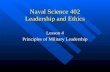 Naval Science 402 Leadership and Ethics Lesson 4 Principles of Military Leadership.