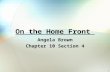 On the Home Front Angela Brown Chapter 10 Section 4 1.