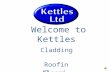 Welcome to Kettles Cladding Roofing Flooring Who are Kettles? Kettles Ltd specialise in coatings & maintenance for...... Formed 1989 Ampthill, Bedfordshire.
