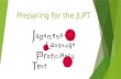 Preparing for the JLPT. Brief Description  JLPT = Japanese Language Proficiency Test  5 levels (formerly 4) from N5 to N1. N5 is the easiest level,