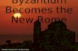 Byzantium Becomes the New Rome Copyright © Clara Kim 2007. All rights reserved.