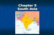 Chapter 5 South Asia. Notes 5-1 India (pages 144–148)