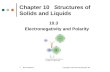 Basic Chemistry Copyright © 2011 Pearson Education, Inc. 1 Chapter 10 Structures of Solids and Liquids 10.3 Electronegativity and Polarity.