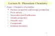 8-1 Lecture 8: Plutonium Chemistry From: Chemistry of actinides §Nuclear properties and isotope production §Pu in nature §Separation and Purification §Atomic.