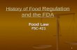 1 History of Food Regulation and the FDA Food Law FSC-421.