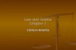 Law and Justice Chapter 7 Crime in America. The Nature of Crimes The Nature of Crimes Crime Crime Something one does or fails to do that is in violation.