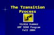 The Transition Process Vickie Kummer UNF SOAR Program Fall 2004.