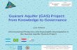 Environmental Protection and Sustainable Development of the Guarani Aquifer System Project Guarani Aquifer (GAS) Project: from Knowledge to Governance.