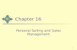 1 Chapter 16 Personal Selling and Sales Management.