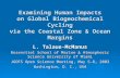 Examining Human Impacts on Global Biogeochemical Cycling via the Coastal Zone & Ocean Margins L. Talaue-McManus Rosenstiel School of Marine & Atmospheric.