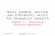 1 October 2008Copyright: Ganesha Associates 2008 1 Basic reading, writing and informatics skills for biomedical research Segment 5. Developing testable.