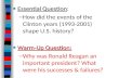 ■ Essential Question ■ Essential Question: – How did the events of the Clinton years (1993-2001) shape U.S. history? ■ Warm-Up Question: – Why was Ronald.