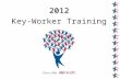 2012 Key-Worker Training. Our Goal To Raise $1,000,000 PLUS To Increase Participation.