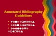 Annotated Bibliography Guidelines Find Sources Find Sources Scan Sources Scan Sources Evaluate Sources Evaluate Sources.