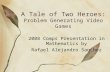 A Tale of Two Heroes: Problem Generating Video Games 2008 Comps Presentation in Mathematics by Rafael Alejandro Sanchez.