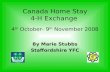 Canada Home Stay 4-H Exchange 4 th October- 9 th November 2008 By Marie Stubbs Staffordshire YFC.