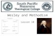 Wesley and Methodism Lesson 10. Objectives Describe the key social, spiritual, and theological forces that contributed to John Wesley’s life and thought.