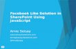 Facebook Like Solution in SharePoint Using JavaScript Amie Seisay  amie@seisayitsolutions.com @AmieSeisay.
