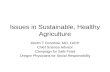Issues in Sustainable, Healthy Agriculture Martin T Donohoe, MD, FACP Chief Science Advisor Campaign for Safe Food Oregon Physicians for Social Responsibility.