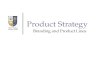 Product Strategy Branding and Product Lines. Product Management Product Mix Product Line Management Branding Brand Equity Brand Management.