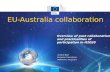 Overview of past collaboration and practicalities of participation in H2020 EU-Australia collaboration Armand Beuf European Commission Melbourne, 4/12/2014.