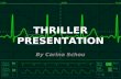 THRILLER PRESENTATION By Carina Schou. Thriller Genre – An Overview Thriller is an broad genre of literature, film, and television, that branches into.