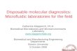 Disposable molecular diagnostics: Microfluidic laboratories for the field Catherine Klapperich, Ph.D. Biomedical Microdevices and Microenvironments Laboratory.