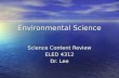Environmental Science Science Content Review ELED 4312 Dr. Lee.