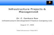 1 Infrastructure Projects & Management Dr. E. Sankara Rao Infrastructure Development Finance Company Ltd. August 27, 2009 Think Infrastructure Think IDFC.