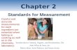 Chapter 2 Introduction to General, Organic, and Biochemistry 10e John Wiley & Sons, Inc Morris Hein, Scott Pattison, and Susan Arena Standards for Measurement.