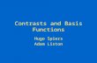 Contrasts and Basis Functions Hugo Spiers Adam Liston.