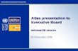Atlas presentation to Executive Board 29 November 2005 Informal EB session.