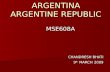 ARGENTINA ARGENTINE REPUBLIC MSE608A CHANDRESH BHATI 9 th MARCH 2009.