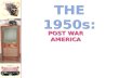 THE 1950s: POST WAR AMERICA Postwar America Returning Veteran Issues: –10 million released from service in 1946 –Employment –Housing shortages –Family.