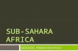 SUB-SAHARA AFRICA Cultural Characteristics. At least 2,000 How many different languages are spoken in Africa?