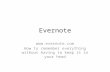 Evernote  How to remember everything without having to keep it in your head.