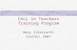 CALL in Teachers Training Program Neny Isharyanti GloCALL 2007.