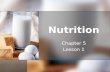 Nutrition Chapter 5 Lesson 1. What is Nutrition? Nutrition- The process by which the body takes in and uses food. Nutrition- The process by which the.