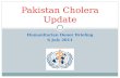 Humanitarian Donor Briefing 6 July 2011 Pakistan Cholera Update.