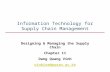 Information Technology for Supply Chain Management Designing & Managing the Supply Chain Chapter 11 Dang Quang Vinh vinhise@pusan.ac.kr.