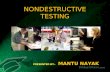 NONDESTRUCTIVE TESTING PRESENTED BY :- MANTU NAYAK.